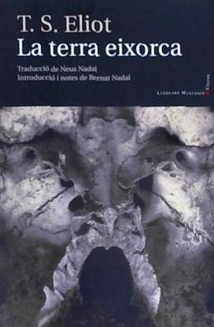 Eliot, T. S. / Thomas Stearns Eliot. La terra eixorca. Lleonard Muntaner Editor, S.L., 2018.