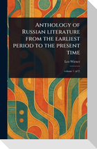 Anthology of Russian Literature From the Earliest Period to the Present Time
