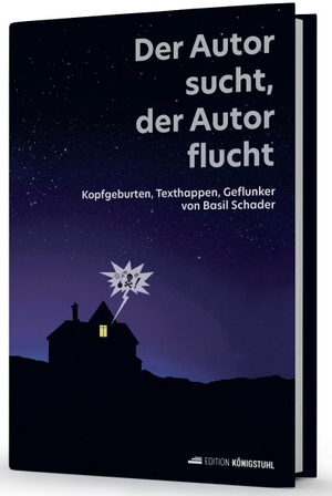 Schader, Basil. Der Autor sucht, der Autor flucht - Kopfgeburten, Texthappen, Geflunker. Edition Königstuhl, 2024.