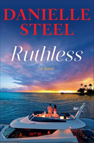 Steel, Danielle. Ruthless. Random House Publishing Group, 2026.
