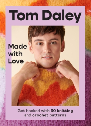 Daley, Tom. MADE WITH LOVE HB. Harper Collins Publishers - UK Wholesale Acct, 2022.