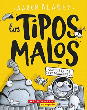 Blabey, Aaron. Los Tipos Malos En Combustible Intergaláctico (the Bad Guys in Intergalactic Gas). Scholastic Inc., 2019.