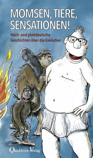 Momsen, Werner. Momsen - Tiere - Sensationen! - Hoch- und plattdeutsche Geschichten über die Evolution. Quickborn-Verlag, 2025.