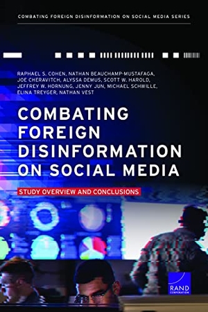 Cohen, Raphael S / Vest, Nathan et al. Combating Foreign Disinformation on Social Media - Study Overview and Conclusions. RAND Corporation, 2021.