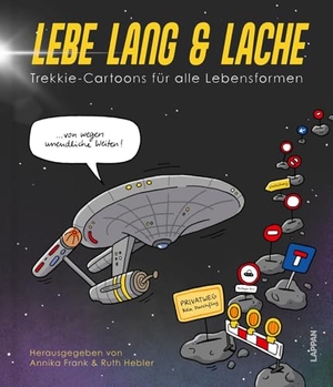 Diverse. Lebe lang und lache! - Trekkie-Cartoons für alle Lebensformen | Zum  60. Jubiläum der Serie Star Trek. Lappan Verlag, 2026.