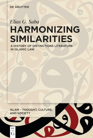 Saba, Elias G.. Harmonizing Similarities - A History of Distinctions Literature in Islamic Law. De Gruyter, 2021.