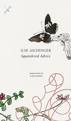 Aichinger, Ilse. Squandered Advice. Seagull Books London Ltd, 2022.