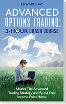 Advanced Options Trading: Master the Advanced Trading Strategy and Boost Your Income From Home