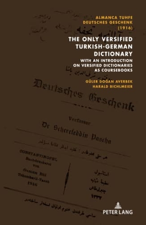 Bichlmeier, Harald / Güler Dogan Averbek. Almanca Tuhfe/Deutsches Geschenk (1916): The Only Versified Turkish-German Dictionary - with an Introduction on Versified Dictionaries as Coursebooks. Peter Lang, 2020.