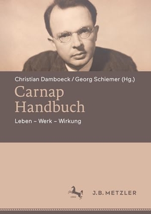 Damböck, Christian / Georg Schiemer (Hrsg.). Carnap-Handbuch - Leben - Werk - Wirkung. Springer-Verlag GmbH, 2026.