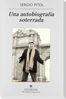 Una autobiografía soterrada : ampliaciones, rectificaciones y desacralizaciones
