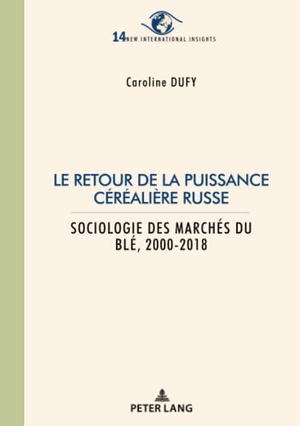 Dufy, Caroline. Le retour de la puissance céréalière russe - Sociologie des marchés du blé 2000-2018. Peter Lang, 2021.