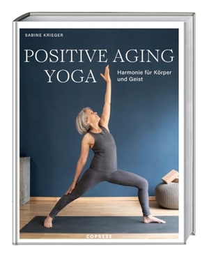 Krieger, Sabine. Positive Aging Yoga - Harmonie für Körper und Geist. Mit positiver Psychologie und Yoga gesund älter werden. Langlebigkeit und Beweglichkeit im Alter mit Yogaübungen für Anfänger ab 50.. Copress Sport, 2025.