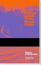 In Foreign Lands Trees Speak Arabic