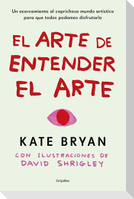 El Arte de Entender El Arte / How to Art