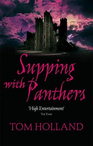Holland, Tom. Supping With Panthers. Little Brown Book Group, 2008.