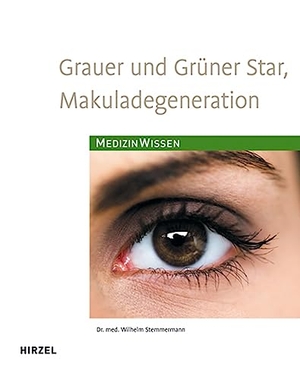Stemmermann, Wilhelm. Grauer  und Grüner Star, Makuladegeneration. Hirzel S. Verlag, 2012.