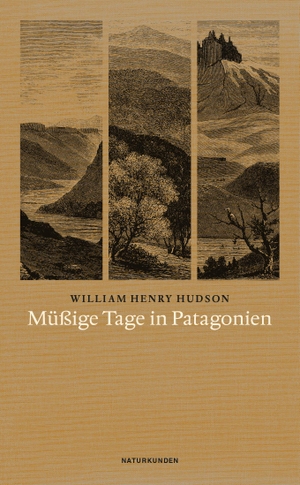 Hudson, William Henry. Müßige Tage in Patagonien. Matthes & Seitz Verlag, 2019.