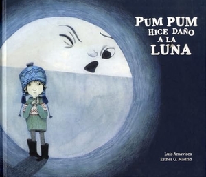 Amavisca, Luis. Pum Pum Hice Daño a la Luna. Nubeocho, 2016.