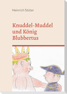 Knuddel-Muddel und König Blubbertus
