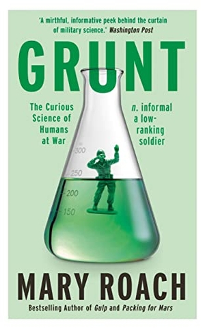 Roach, Mary. Grunt - The Curious Science of Humans at War. OneWorld Publications, 2017.