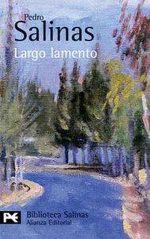 Salinas, Pedro. Largo lamento. Alianza Editorial, 2007.