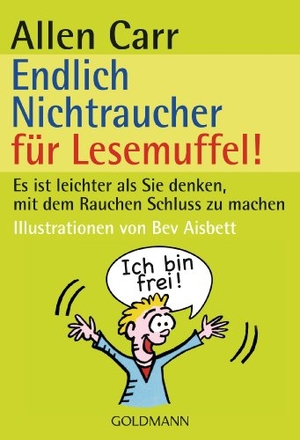 Carr, Allen. Endlich Nichtraucher für Lesemuffel! - Es ist leichter als du denkst, mit dem Rauchen Schluss zu machen. Goldmann TB, 2007.