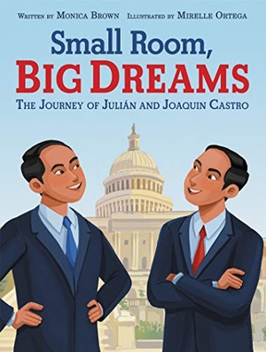 Brown, Monica. Small Room, Big Dreams: The Journey of Julián and Joaquin Castro. HarperCollins, 2021.