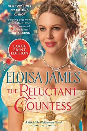 James, Eloisa. The Reluctant Countess - A Would-Be Wallflowers Novel. HarperCollins, 2022.