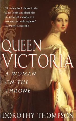 Thompson, Dorothy. Queen Victoria - Gender and Power. Hachette UK Distribution, 2008.