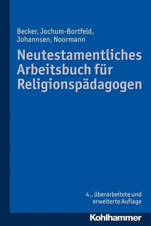 Becker, Ulrich / Jochum-Bortfeld, Carsten et al. Neutestamentliches Arbeitsbuch für Religionspädagogen. Kohlhammer W., 2013.