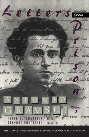 Gramsci, Antonio. Letters from Prison. Columbia University Press, 1994.