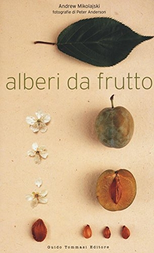 Mikolajski, Andrew. Alberi da frutto. Guido Tommasi Editore-Datanova, 2017.
