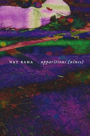 Raha, Nat. apparitions - (nines). Nightboat Books, 2024.