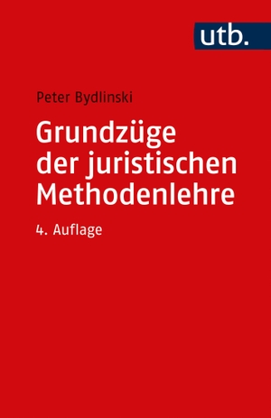 Bydlinski, Peter. Grundzüge der juristischen Methodenlehre - Bearbeitet von Peter Bydlinski. UTB GmbH, 2023.