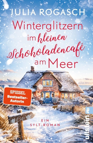 Rogasch, Julia. Winterglitzern im kleinen Schokoladencafé am Meer - Ein Sylt-Roman | Romantische Tage auf der sturmumwehten Nordseeinsel. Ullstein Taschenbuchvlg., 2026.