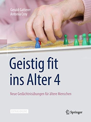 Gatterer, Gerald / Antonia Croy. Geistig fit ins Alter 4 - Neue Gedächtnisübungen für ältere Menschen. Springer-Verlag GmbH, 2018.
