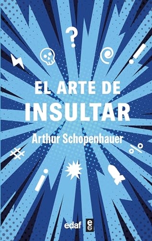 Schopenhauer, Arthur. Arte de Insultar, El. Edaf Antillas, 2024.