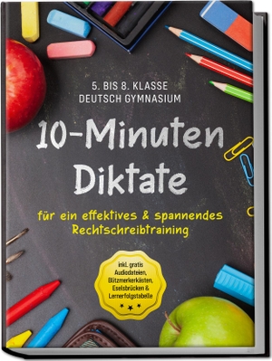 Häfner, Sebastian. 10-Minuten Diktate für ein effektives & spannendes Rechtschreibtraining | 5. bis 8. Klasse Deutsch Gymnasium | inkl. gratis Audiodateien, Blitzmerkerkästen, Eselsbrücken & Lernerfolgstabelle. Edition Lunerion, 2023.