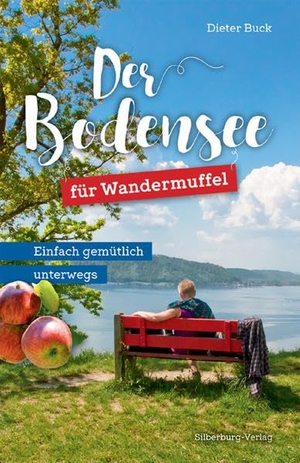 Buck, Dieter. Der Bodensee für Wandermuffel - Einfach gemütlich unterwegs. Silberburg Verlag, 2017.