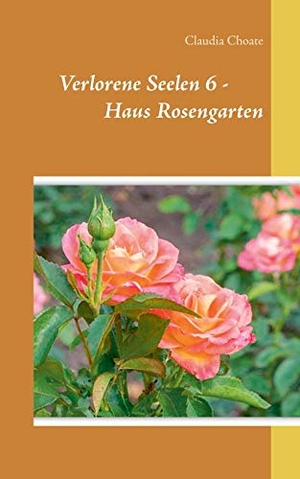 Choate, Claudia. Verlorene Seelen 6 - Haus Rosengarten. Books on Demand, 2019.