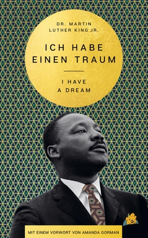 King, Martin Luther / Amanda Gorman. I Have a Dream - Ich habe einen Traum. HarperCollins Hardcover, 2022.