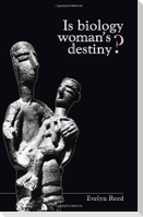 Is Biology Woman's Destiny?