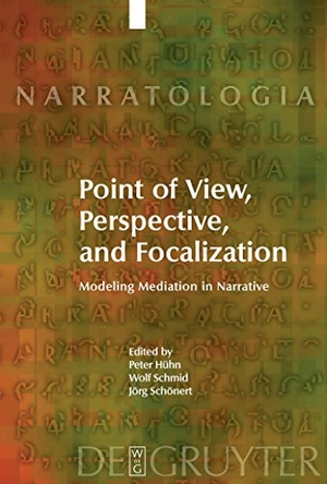 Hühn, Peter / Jörg Schönert et al (Hrsg.). Point of View, Perspective, and Focalization - Modeling Mediation in Narrative. De Gruyter, 2009.