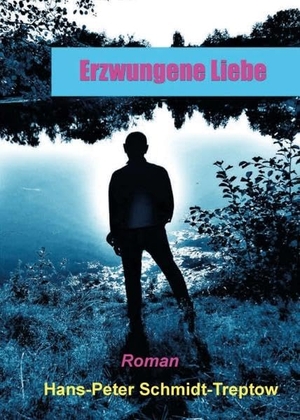 Schmidt-Treptow, Hans-Peter. Erzwungene Liebe. tredition, 2019.