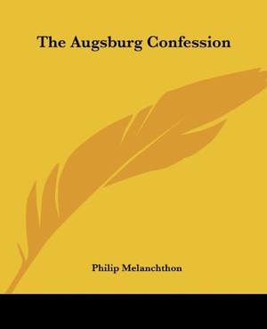 Melanchthon, Philip. The Augsburg Confession. Kessinger Publishing, LLC, 2004.