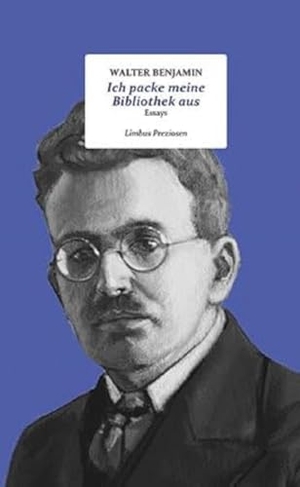 Benjamin, Walter. Ich packe meine Bibliothek aus - Feuilletons. Limbus Verlag, 2023.