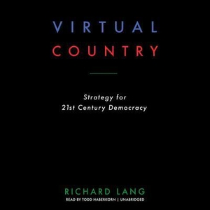 Lang, Richard. Virtual Country: Strategy for 21st Century Democracy. EARWORMS, 2018.