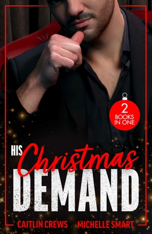 Crews, Caitlin / Michelle Smart. HIS CHRISTMAS DEMAND PB - The Christmas He Claimed the Secretary (the Outrageous Accardi Brothers) / Christmas Baby with Her Ultra-Rich Boss. HarperCollins Publishers, 2026.