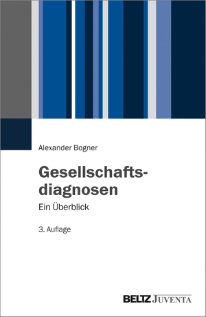 Bogner, Alexander. Gesellschaftsdiagnosen - Ein Überblick. Juventa Verlag GmbH, 2018.